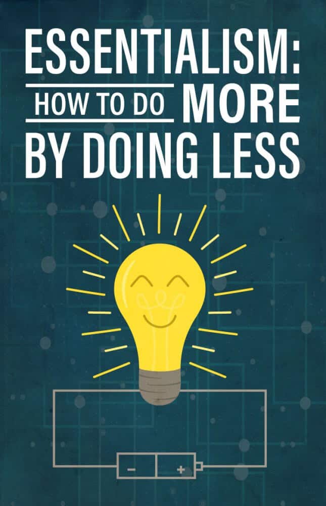 Essentialism: How to Do More by Doing Less