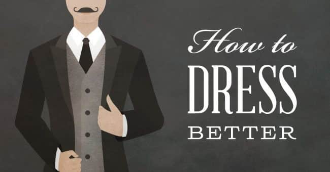 How to Upgrade Your Wardrobe and Dress Better