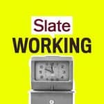 Slate's Working