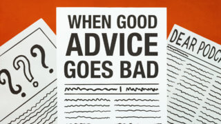 When Good Advice Goes Bad (Ep. 267)